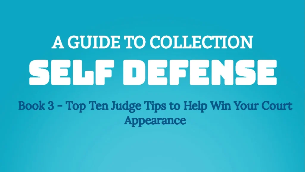 A Guide To Collection Self Defense | Book 3: Top Ten Judge Tips to Help Win Your Court Appearence