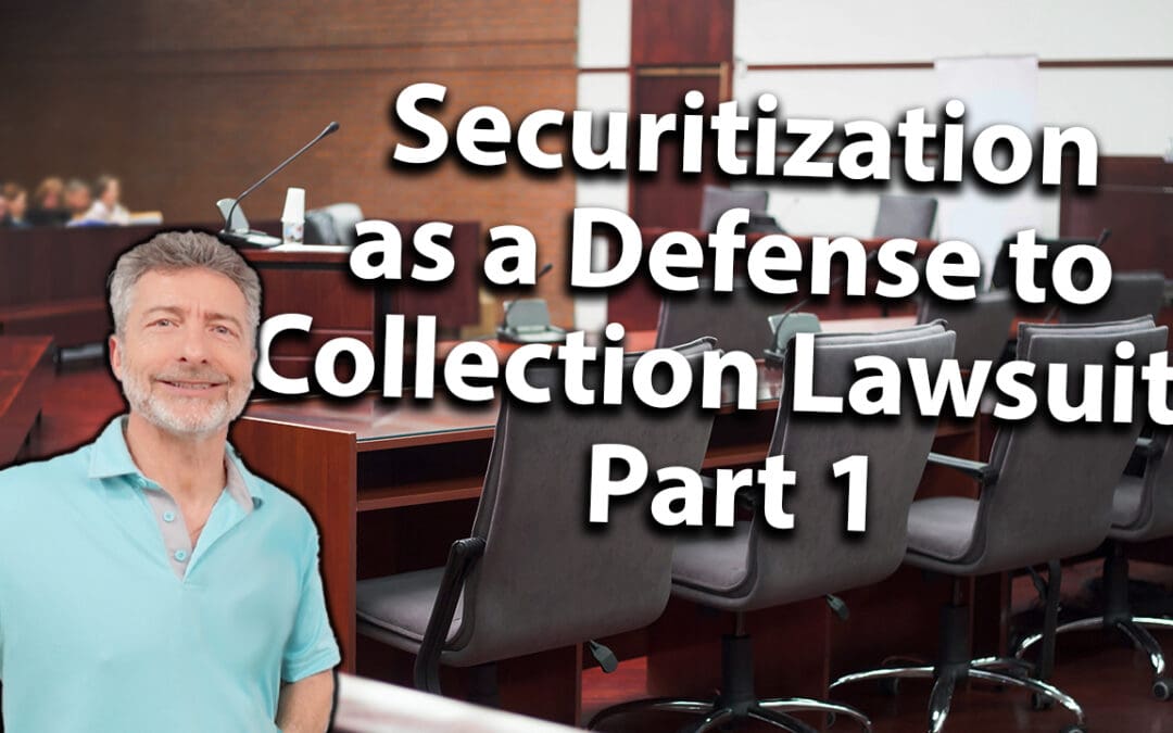 Securitization as a defense to collection lawsuits Part 1