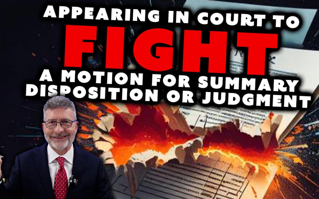 Appearing in Court to Fight a Motion for Summary Disposition or Judgment